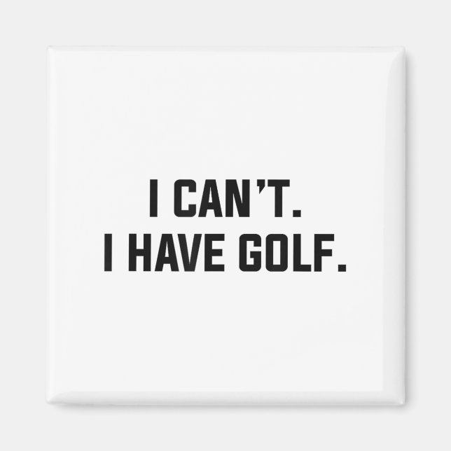 Jag Kan Inte Jag Har Golf Rolig Golfrelaterad Ursä Magnet (Framsidan)
