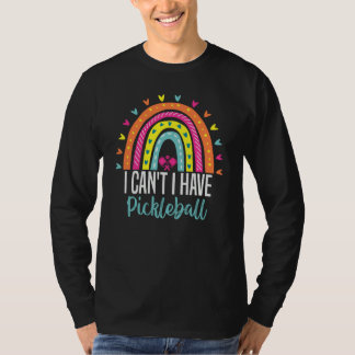 Jag kan inte, jag har Pickleball Pickleball-tränar T Shirt