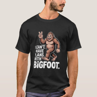 Jag Kan Inte, Jag Har Planer Med Bigfoot Rolig Sas T Shirt