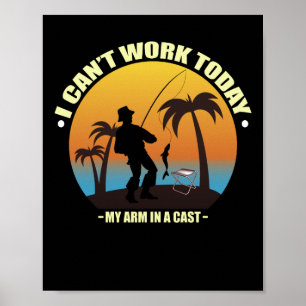 Jag kan inte jobba idag.. Arm är i en kustfiskare Poster