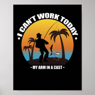 Jag Kan Inte Jobba Idag Min Arm Är I Gips Fiskare Poster