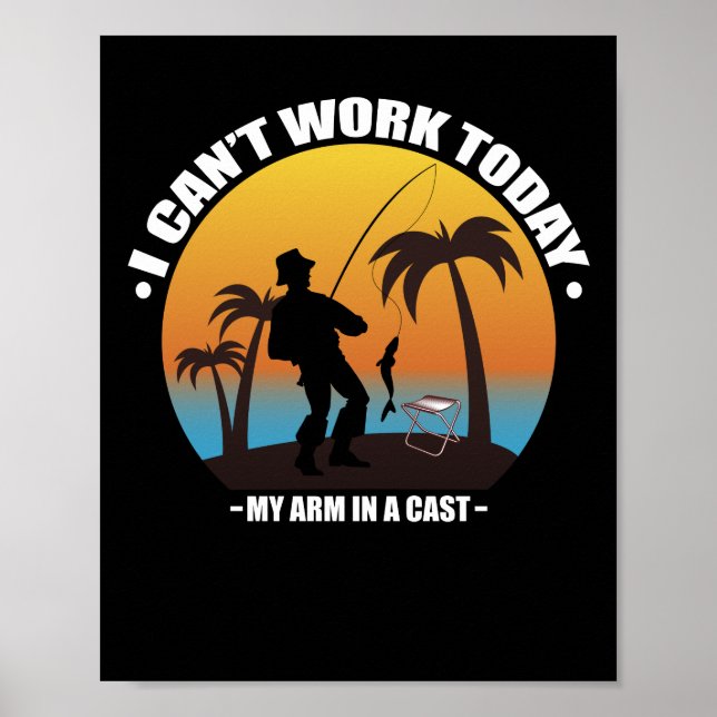 Jag Kan Inte Jobba Idag Min Arm Är I Gips Fiskare Poster (Framsidan)