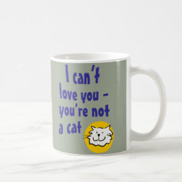 Jag kan inte Kärlek dig - du är ingen katt Kaffemugg