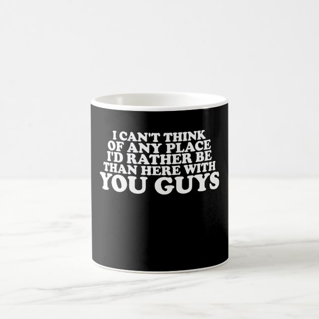 Jag kan inte komma på någon annan plats jag hellre kaffemugg (Center)