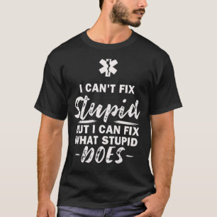 Jag kan inte laga dum, vad dumt gör, EMT, EMS, P T Shirt