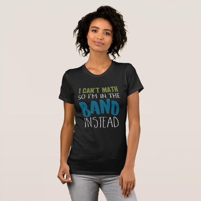 Jag kan inte Math, så jag är i Band Funny Music Tee Shirt (Hel framsida)