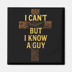 Jag kan inte men jag känner en kille - Jesus Cross Magnet