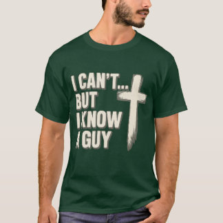 Jag kan inte... men jag känner en kille. t shirt