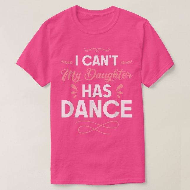 Jag kan inte min dotter har 1119 t shirt (Design framsida)