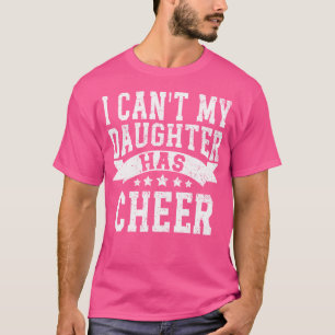 Jag Kan Inte Min Dotter Har Cheer Cheerleading Mam T Shirt