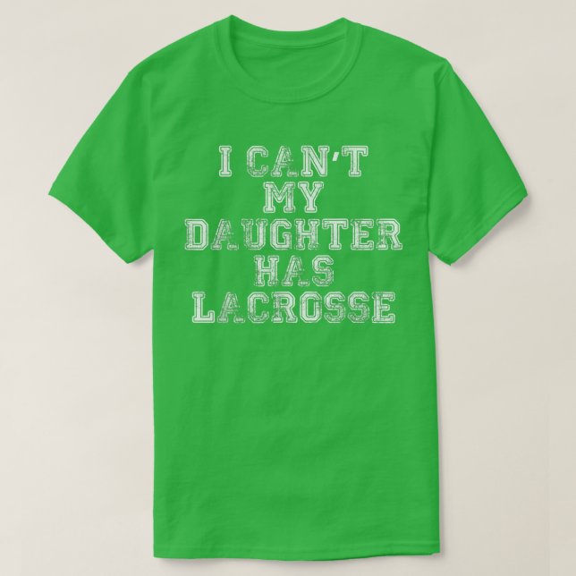 Jag kan inte min dotter har Lacrosse T LAX Mamma P Shirt (Design framsida)