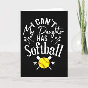 Jag kan inte min dotter har Softboll Stolt Föräldr Kort