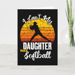 Jag kan inte min dotter har Softboll Stolt mamma-g Kort