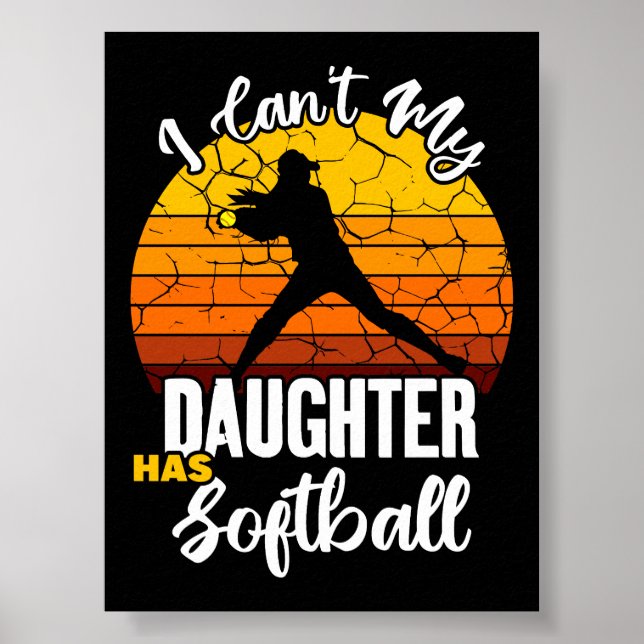 Jag kan inte min dotter har Softboll Stolt mamma-g Poster (Framsidan)