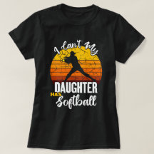 Jag kan inte min dotter har Softboll Stolt mamma-g