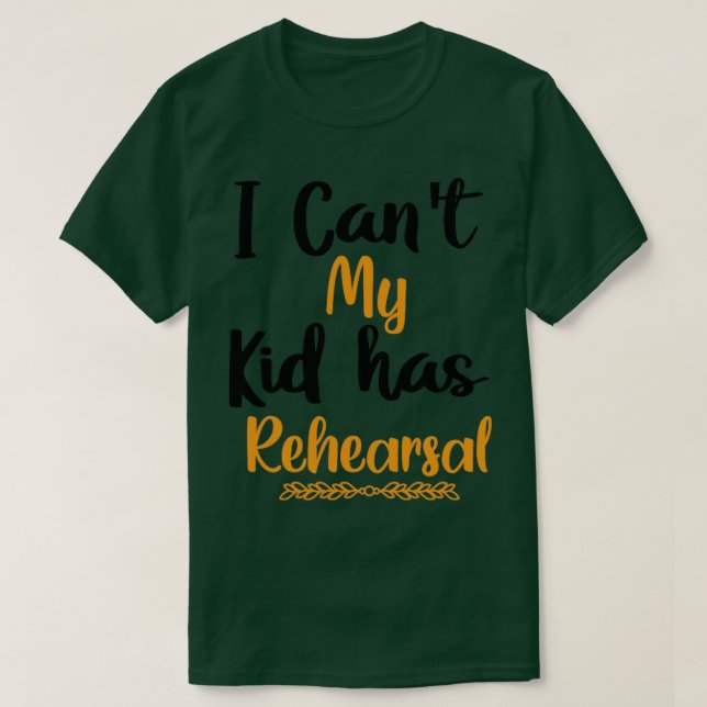 Jag kan inte mitt barn har Rehearsal T Shirt (Design framsida)