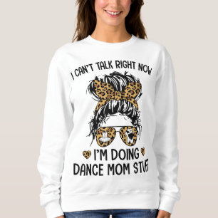 Jag kan inte prata Höger nu - jag gör Dance Mamma  T Shirt