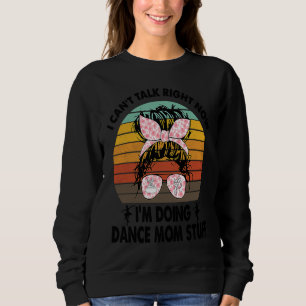 Jag Kan Inte Prata Nu Gör Jag Dance Mom Grejer V T Shirt