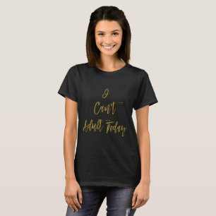 Jag kan inte rolig guld- typografi för den vuxna t-shirt