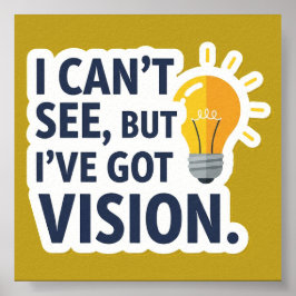 Jag kan inte se, men jag har vision poster