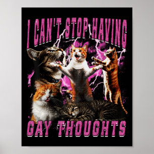 Jag kan inte sluta ha HBTQ-tankar Rolig katt-meme Poster