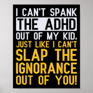 Jag Kan Inte Spanka Ut Adhd Ur Mitt Barn Roligt Ad Poster