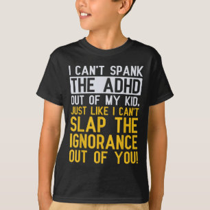 Jag Kan Inte Spanka Ut Adhd Ur Mitt Barn Roligt Ad T Shirt