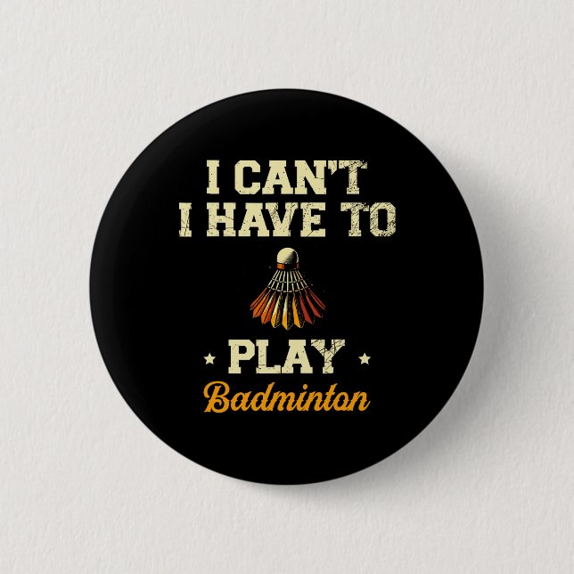 Jag kan inte spela Badminton Player Shuttle 1 Knapp (Framsida)