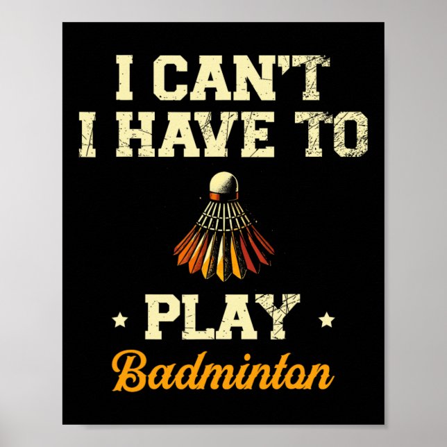 Jag kan inte spela Badminton Player Shuttle 1 Poster (Framsidan)