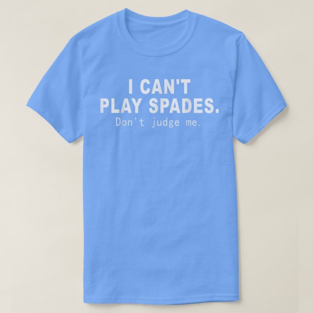 Jag kan inte spela Spades... T Shirt (Design framsida)