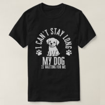 Jag kan inte stanna länge, min Hund väntar på mig