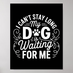 Jag Kan Inte Stanna Långt Min Hund Väntar Rolig Hu Poster