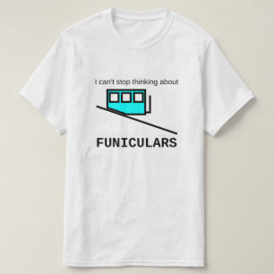Jag kan inte stoppa tänkande om funiculars tee