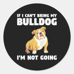 Jag kan inte ta med mig bulldog jag inte går på Bu Runt Klistermärke