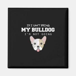 Jag kan inte ta med mig bulldog jag inte ska magnet