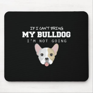 Jag kan inte ta med mig bulldog jag inte ska musmatta