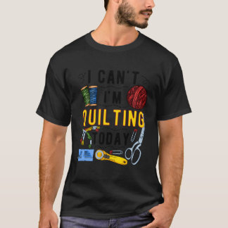 Jag kan inte ta ut Sewing Crochet Sewers Quilter T Shirt