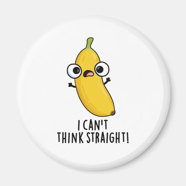 Jag kan inte Tänka Rak Funny Fruit Banana Pun Magnet (Framsidan)