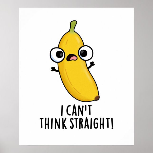 Jag kan inte Tänka Rak Funny Fruit Banana Pun Poster (Framsidan)