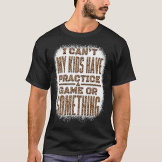 Jag kan inte träna spel eller nåt. t shirt