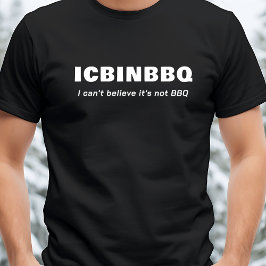 Jag kan inte tro att det inte är BBQ - ICBINBBQ T Shirt