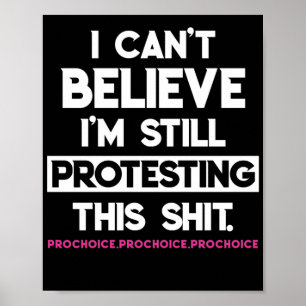 Jag kan inte tro att jag fortfarande protesterar m poster