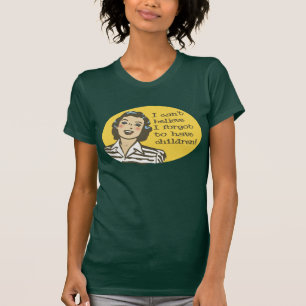Jag kan inte tro, mig glömde att ha barn t-shirt