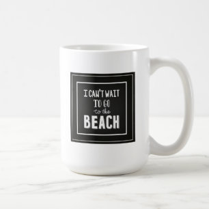 Jag kan inte väntan att gå till stranden kaffemugg