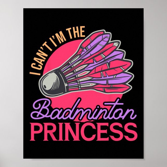 Jag kan inte vara Badminton Princess Idrottsman Pl Poster (Framsidan)