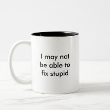 Jag kan inte vara kompetent att fixa dumt, men