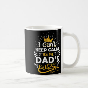 Jag Kan Inte Vara Lugn Det Är Min Pappas Födelseda Kaffemugg