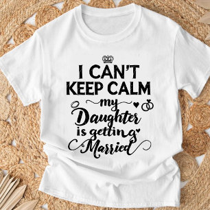 Jag kan inte vara lugn Dotter, stolt förälder T Shirt