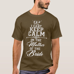 Jag kan inte vara lugn jag är Brudens mamma rolig T Shirt