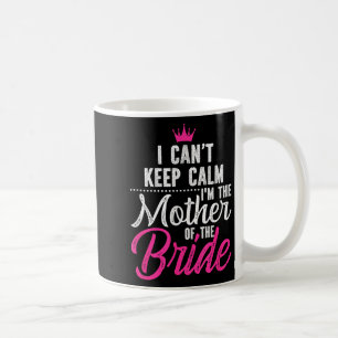 Jag Kan Inte Vara Lugn Jag Är Brudens Mor Kaffemugg
